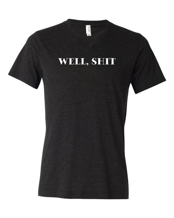 UNISEX "WELL SHIT" TRIBLEND VNECK TEE